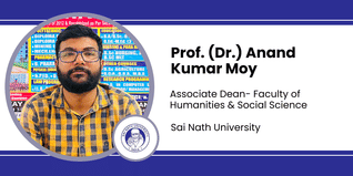 Sai Nath University, Associate Dean- Faculty of Humanities & Social Science: Prof. (Dr.) Anand Kumar Moy Interview